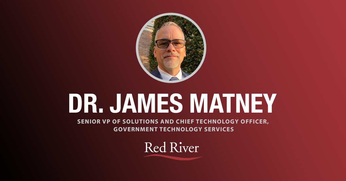 Red River Appoints Dr. James Matney as CTO of Government Technology Services