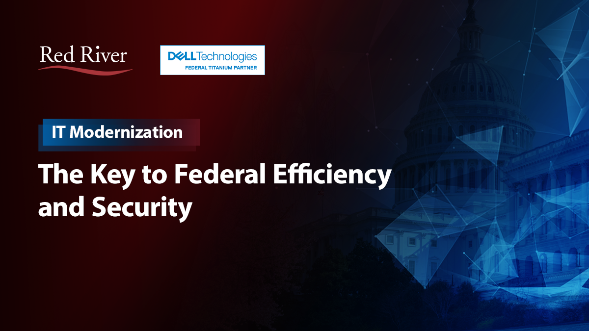 Embrace IT Modernization: The Key to Federal Efficiency and Security