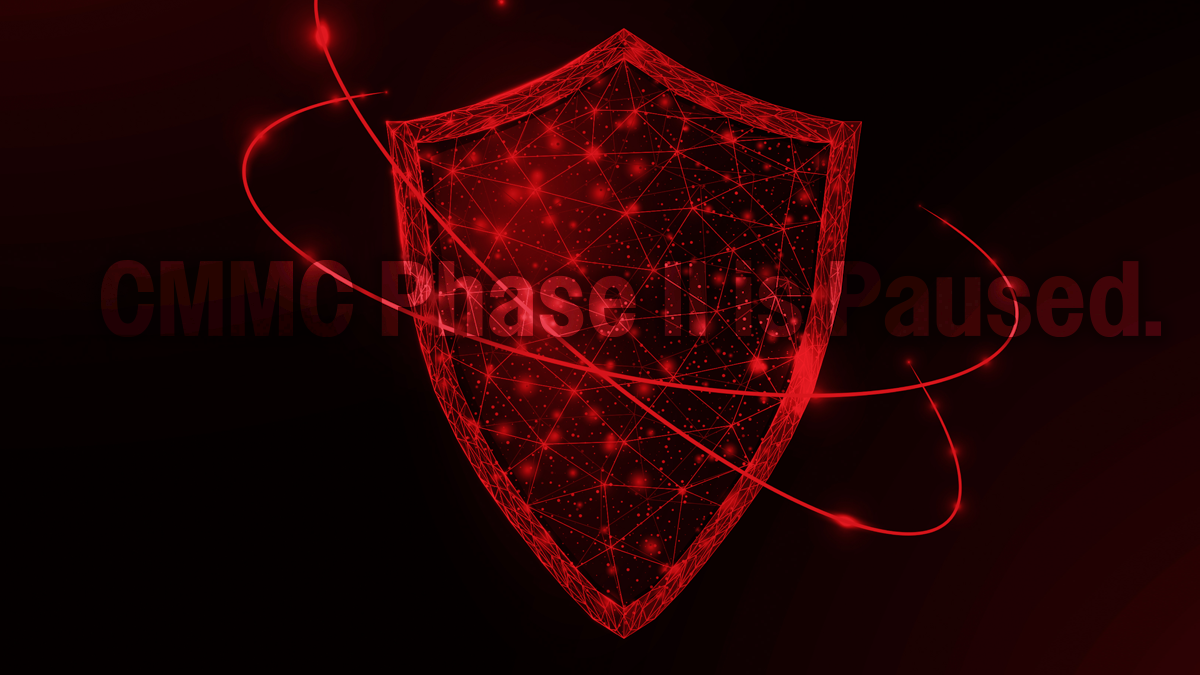 CMMC Phase II Is Paused. Here Are Five Actions Contractors Should Take Now.